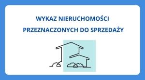 Wykaz nieruchomości przeznaczonych do sprzedaży